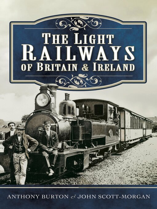 Title details for The Light Railways of Britain & Ireland by Anthony Burton - Available